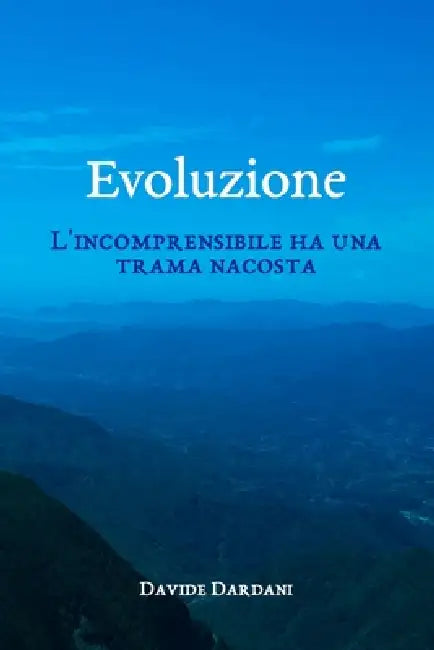 Evoluzione: L'incomprensibile ha una trama nascosta by Davide Dardani