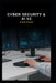 Cyber Security & AI v2: How AI affects Cyber Security by Mark Hayward