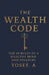The Wealth Code: The 60 Rules of a Wealthy Mind and Finances by Yosef A