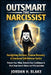 Outsmart the Narcissist: Gaslighting Defense, Trauma Recovery & Emotional Self-Defense Tactics: Protect Your Mind, Rebuild Your Confidence & Heal from by Jordan H. Blake