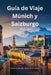 Guía de Viaje Múnich y Salzburgo 2026-2027: Compañero completo de viaje para turismo, vida nocturna, festivales y experiencias locales by Snow And Lantern Travel Publishing