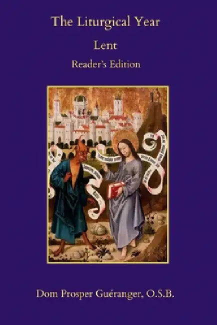 The Liturgical Year: Lent: Reader's Edition by Clemens Theophilus, Prosper Guéranger O. S. B.