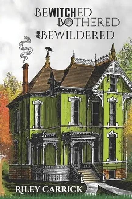 Bewitched, Bothered, and Bewildered by Riley Noah Carrick