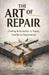 The Art of Repair: Healing Relationships in Teams, Families & Organizations by Andrea Mosley