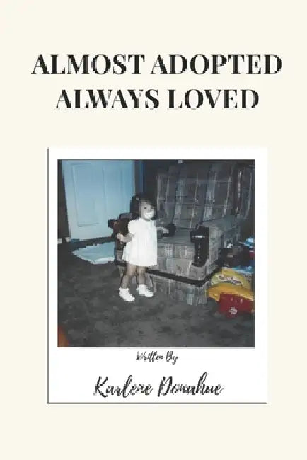 Almost Adopted Always Loved by Carly Cooper, Karlene Donahue