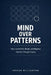 Mind Over Patterns: How to Identify, Break, and Replace Harmful Thought Cycles by Jordan Williamson