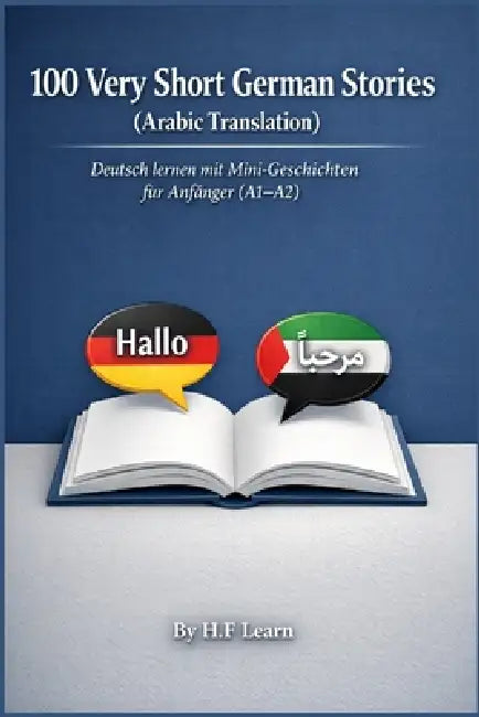 100 Very Short German Stories (Arabic Translation): Deutsch lernen mit Mini-Geschichten für Anfänger (A1-A2) by H. F. Learn