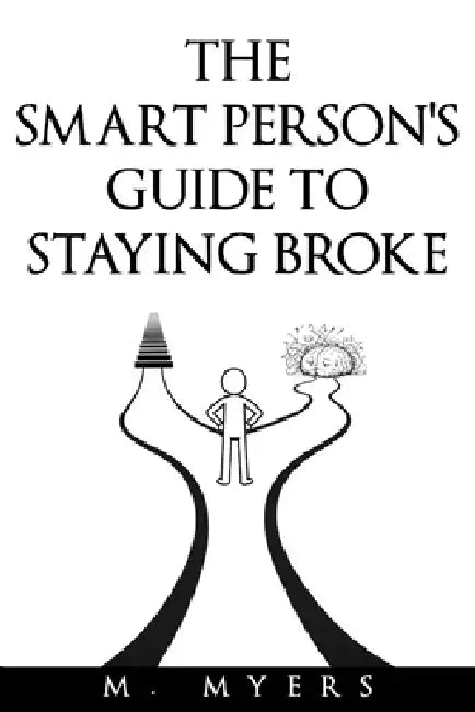 The Smart Persons Guide To Staying Broke
