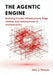 The Agentic Engine: Building Private Infrastructure, Edge Models, and Autonomous AI Orchestration by John J. Reaves