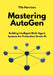 Mastering AutoGen: Building Intelligent Multi-Agent Systems for Production-Grade AI by Yila Harrison