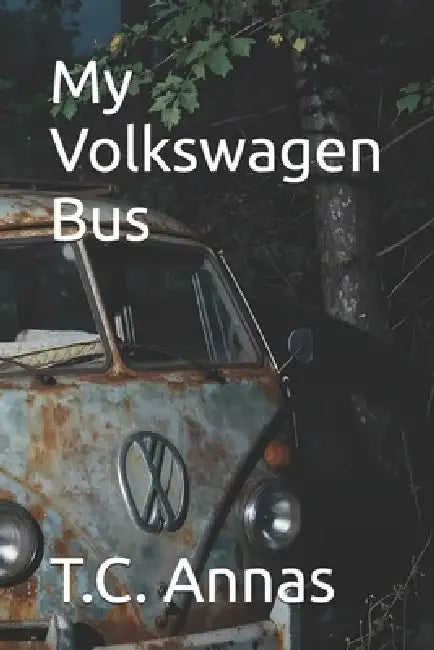 My Volkswagen Bus by T. C. Annas