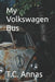 My Volkswagen Bus by T. C. Annas