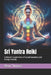 Sri Yantra Reiki: A Master's Exploration of Sacred Geometry and Energy Healing by Beau James Thomas