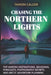 Chasing the Northern Lights 2026: Top Aurora Destinations, Seasonal Forecasts, Photography Secrets, and Arctic Adventure Planning by Tamsin Calder