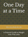 One Day at a Time: A Practical Guide to Weight Loss That Lasts by Marvi Kent Montecillo