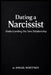 Dating a Narcissist: Understanding the Toxic Relationship by Angel Whitney