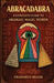 Abracadabra A Complete Guide to Aramaic Magic Words by Thaddeus Shade