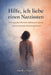 Hilfe, ich liebe einen Narzissten: Warnsignale erkennen, Selbstwert stärken und emotionale Klarheit gewinnen by Sandra Vogler