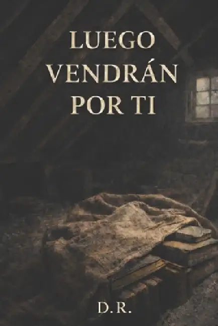 Luego vendrán por ti by D. R