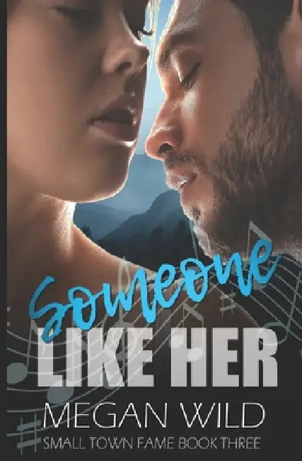 Someone Like Her: Small Town Fame by Megan Wild