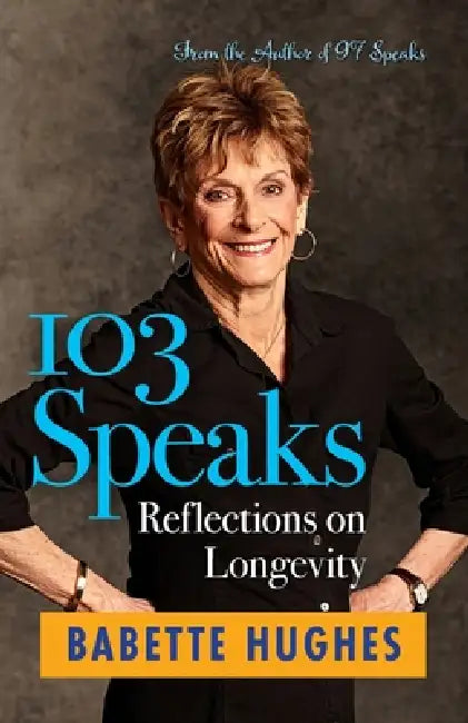 103 Speaks: Reflections on Longevity by Babette Hughes