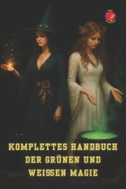 Komplettes Handbuch der Grünen und Weißen Magie by Angeline Rubi, Alina Rubi
