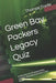 Green Bay Packers Legacy Quiz: A deep dive into Championships, Legends, Dynasties from Starr Favre Rodgers by Thomas Foote