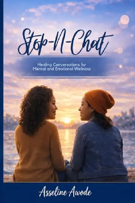 Stop-N-Chat: Healing Conversations for Mental and Emotional Wellness by Adegboyega Franklin Awode, Asseline Awode (Stop-N-Chat Counseling)