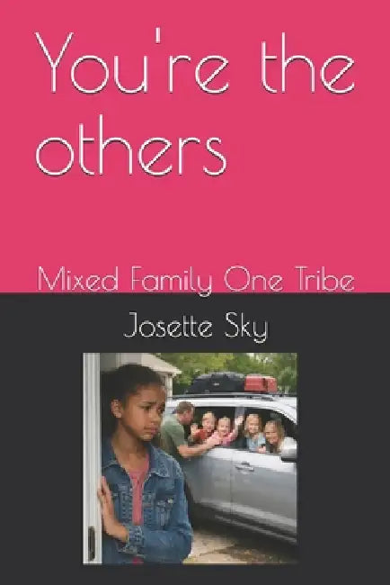 You're the others: Mixed Family One Tribe by Josette Sky