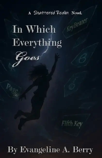 In Which Everything Goes by Evangeline A. Berry