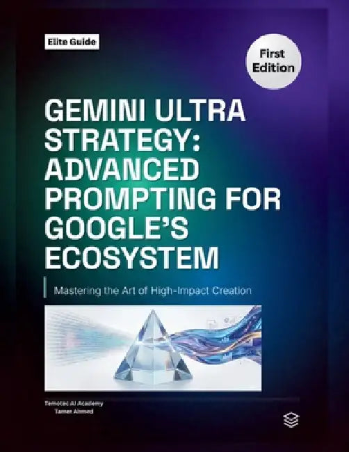 Gemini Ultra Strategy: : Advanced Prompting for Google's Ecosystem by Temotec Ai Academy