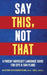 Say This, Not That: A Parent Advocacy Language Guide for IEPs & 504 Plans by Heather Knickerbocker