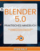 Blender 5.0 Praktisches Handbuch: Zuverlässige Einrichtung, Szenen-Workflows und Fehlerbehebung für 3D-Ersteller by Stan Hale, Stan Hale