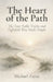 The Heart of the Path: The Four Noble Truths and Eightfold Way Made Simple: A Beginner's Guide to the Core Buddhist Teachings on Suffering, Purpose, a by Michael Zayne