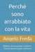 Perché sono arrabbiato con la vita: Rabbia, frustrazione e dolore: Trasformare il grido interiore by Angelo Freda