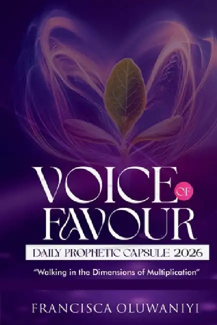 Voice of Favour: Daily Prophetic Capsule 2026 Walking in the Dimensions of Multiplication by Oby Francisca Oluwaniyi