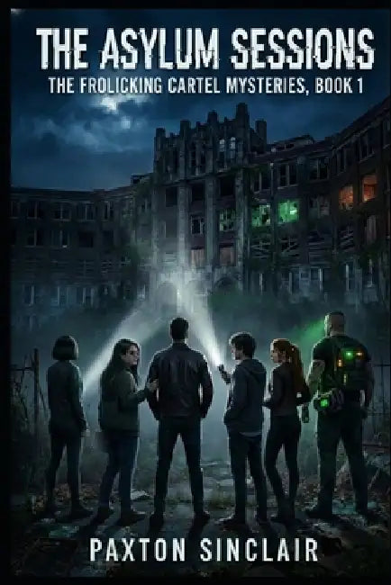 The Asylum Sessions: A Frolicking Cartel Mystery by Paxton Sinclair