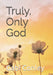 Truly, Only God by Gabi Conley