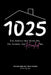 1025 The Address that Broke Me, The Number that Healed Me. by James R. Bryan, Kimberly Johnson, Tamara Saey Bryan