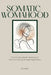 Somatic Womahood: The Embodied Healing of Hormonal Cycle Dysregulation by Tia Vuignier