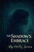 The Shadow's Embrace by Holly James
