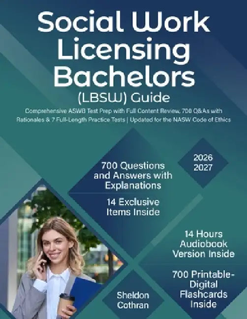 Social Work Licensing Bachelors (LBSW) Guide: Comprehensive ASWB Test Prep with Full Content Review, 700 Q&As with Rationales & 7 Full-Length Practice by Sheldon Cothran