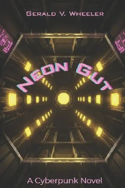 Neon Gut: A Cyberpunk Noir Novel by Gerald Victor Wheeler
