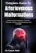 Complete Guide To Arteriovenous Malformations: Understanding Symptoms, Diagnosis, Treatment Options, And Risk Management Strategies by Kayce Noel