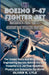 The Boeing F-47 Fighter Jet: America's First Sixth-Gen. Stealth: The Untold Story and Mind-Blowing Engineering Secrets Behind the Most Powerful U.S. J by Oliver K. Lyle