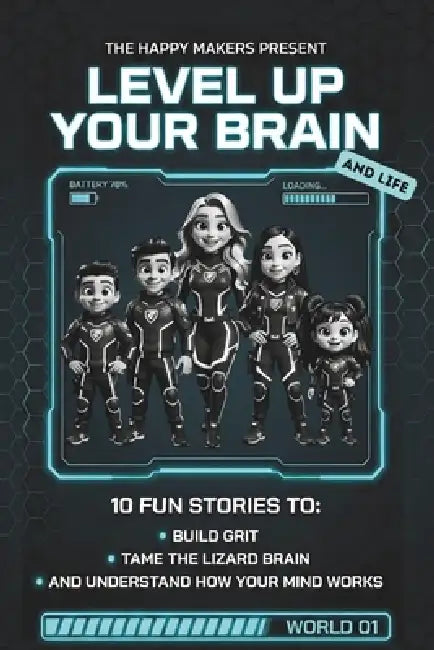 Level Up Your Brain: 10 Fun Stories to Help Build Grit, Tame the Lizard Brain, and Understand How Your Mind Works by Rise Shine Evolve