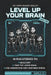 Level Up Your Brain: 10 Fun Stories to Help Build Grit, Tame the Lizard Brain, and Understand How Your Mind Works by Rise Shine Evolve