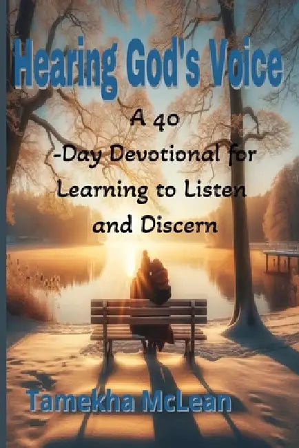 Hearing God's Voice: A 40-Day Devotional for Learning to Listen and Discern by Tamekha McLean