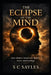 The Eclipse of the Mind: How Modern Minds Lost Reality: Noetic Anthropology by S. C. Sayles