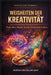 Weisheiten der Kreativität: 120 Zitate mit Reflexionsseiten über Musik, Kunst, Ideen und Kreativität by Gino Frank Steinhauer